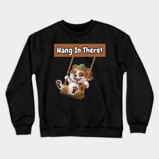 Hang in there! Crewneck Sweatshirt